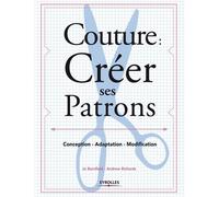 Couture : créer ses patrons Conception - Adaptation - Modification. - Jo Barnfield - Eyrolles - broché - Guide