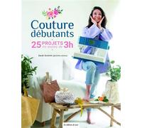 Couture débutants 25 projets en moins de 3 heures - Sarah Scremin - De Saxe Eds - broché - Guide