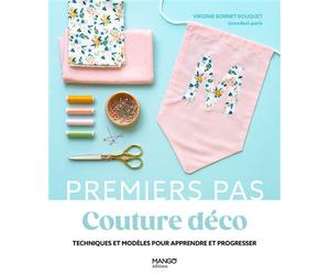 Couture déco Techniques et modèles pour apprendre et progresser - Virginie Bonnet Bouquet - Mango - broché - Guide