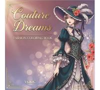 Couture Dreams : Fashion Coloring Book - Anime-Style Illustrations with Traditional and Contemporary Outfits from Around the World for Adults - Intricate Designs for Relaxation