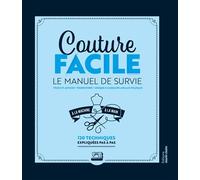 Couture facile : Le Manuel de Survie A la machine et la main 120 Techniques expliquées pas à pas - Collectif - Marie Claire - broché - Dictionnaire et encyclopédie