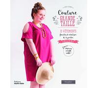 Couture grande taille: 15 vêtements faciles a réaliser et à porter du 44 au 58 patrons taille réelle