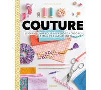 Couture - Le grand livre pour apprendre à coudre à la main et à la machine
