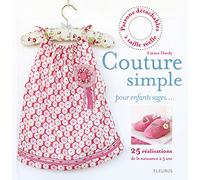 Couture simple pour enfants sages: 25 réalisations de la naissance à 5 ans