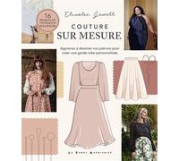 Couture sur mesure - Apprenez à dessiner vos patrons pour créer une garde-robe personnalisée - Elisalex Jewell - Le Temps Apprivoise - broché - Guide