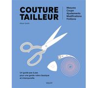 Couture tailleur : Un guide pas à pas pour une garde-robe classique et intemporelle Mesures, coupe, ajustements, modifications, finitions - Alison Smith - Vigot - broché - Guide