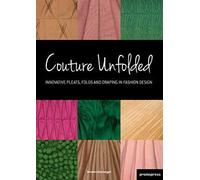 Couture Unfolded: Innovative Pleats, Folds and Draping in Fashion Design by Brunella Gianangeli (2013-02-05)