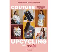 Couture upcycling avec Maéli 20 idées créatives pour revaloriser vos tissus - Amélie Samson - Eyrolles - broché - Guide