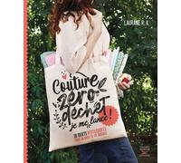 Couture zéro déchet, je me lance ! 30 objets réutilisables pour un mode de vie durable - Laurane R. K. - Thierry Souccar Eds - broché - Guide