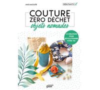 Couture zéro déchet objets nomades 10 créations pour révolutionner votre vie ! - Anaïs Malfilatre - Mango - broché - Guide
