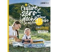 Couture zéro déchet pour bébé, je me lance ! - 27 objets réutilisables pour un mode de vie durable