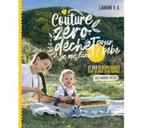 Couture zéro déchet pour bébé, je me lance ! - 27 objets réutilisables pour un mode de vie durable