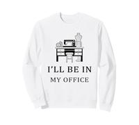 Couturière Humoristique « I'll Be in My Office » Sweatshirt