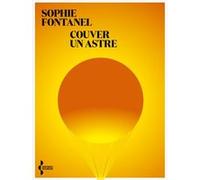 Couver un astre Sophie Fontanel (Auteur)