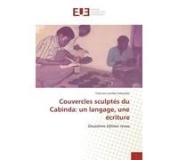 Couvercles sculptés du Cabinda: un langage, une écriture - Francisco Sumbo Sebastião - Universitaires Europeennes - broché - Essai