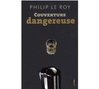 Couverture dangereuse Philip Le Roy (Auteur)