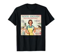Couverture de Magazine Vintage rétro Good Enough Housekeeping Parodie T-Shirt