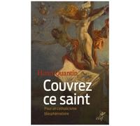 Couvrez Ce Saint - Pour Un Catholicisme Blasphématoire