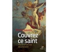 Couvrez Ce Saint - Pour Un Catholicisme Blasphématoire