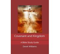 Covenant and Kingdom: A Bible Study Guide incorporating the teachings from the Book of Heaven