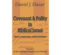 Covenant and Polity in Biblical Israel Daniel J. Elazar (Auteur)