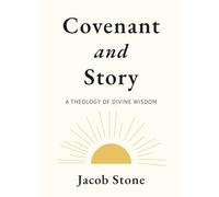 Covenant and Story: A Theology of Divine Wisdom