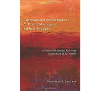 Covenant And The Metaphor Of Divine Marriage In Biblical Thought