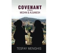 Covenant between Medhn & Alganesh: Story of Love, heartbreak, agony, perseverance & covenant