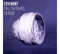 Covenant - Call The Ships to Port [Import]