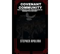 Covenant Community: The Church’s Life and Mission in Redemptive History
