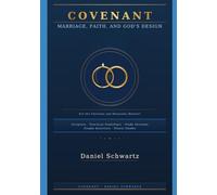 COVENANT: Marriage, Faith, and God's Design: A Comprehensive Guide and 11-Week Study Course For the Christian and Messianic Believer