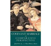 Covenant Marriage In Comparative Perspective, Religion, Marriage, and Family Series
