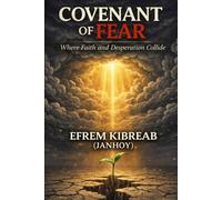 COVENANT OF FEAR: WHERE FAITH AND DESPERATION COLLIDE