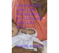 COVENANT OF LONG LIFE: THE SECRETS OF FULFILLING LONG LIFE
