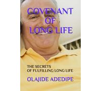 COVENANT OF LONG LIFE: THE SECRETS OF FULFILLING LONG LIFE