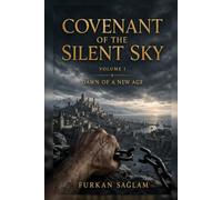 Covenant of the Silent Sky: Volume I - Dawn of a New Age