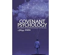 Covenant Psychology: Exploring the Neuropsychology of the Soul