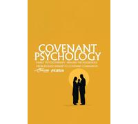 Covenant Psychology: Family Psychotherapy: Healing the Household: From Idolized Kinship to Covenant Communion