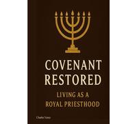 Covenant Restored: Living as a Royal Priesthood