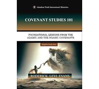 Covenant Studies 101: Foundational Lessons from the Adamic and the Noahic Covenants
