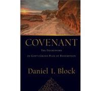 Covenant The Framework of Gods Grand Plan of Redemption by Daniel I. Block Daniel I. Block (Auteur)