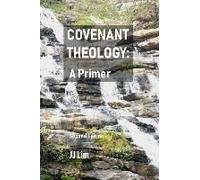Covenant Theology: A Primer: 2nd Edition