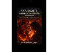 Covenant While Confined: Marriage in the Fire: From the Lion's Cage to the Heart of a Woman