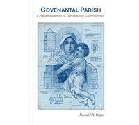 COVENANTAL PARISH: A Marian Blueprint to Transfiguring Communities