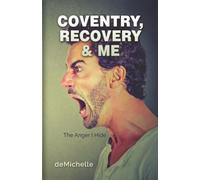 Coventry, Recovery and Me: The Anger I Hide