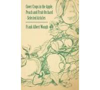 Cover Crops In The Apple, Peach And Fruit Orchard - Selected Articles