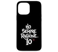 Cover Divertenti - Ho Sempre ragione - Frasi Simpatiche Coque pour iPhone 13 Pro Max