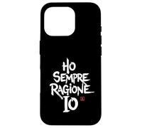 Cover Divertenti - Ho Sempre ragione - Frasi Simpatiche Coque pour iPhone 16 Pro