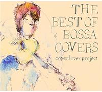Cover Lover Project - The Best of Bossa Covers [Import]
