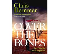 Cover the Bones: the masterful new Outback thriller from the award-winning author of Scrublands